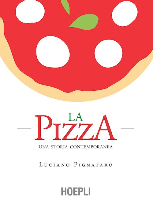 La pizza una storia contemporanea Luciano Pignataro