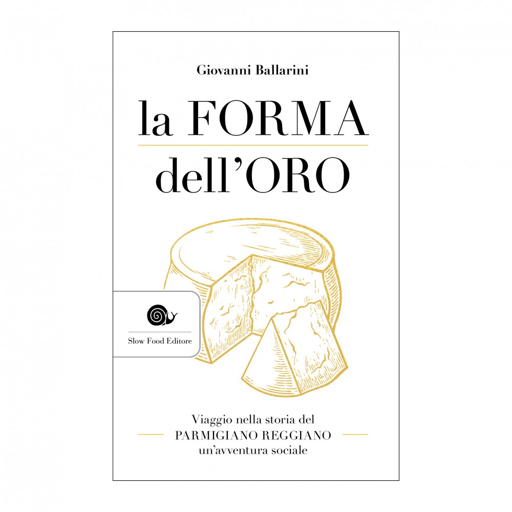 Parmigiano Reggiano La forma dell'oro Giovanni Ballarini