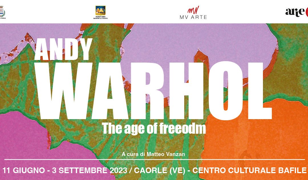Caorle: mostra Andy Warhol. The age of freedom